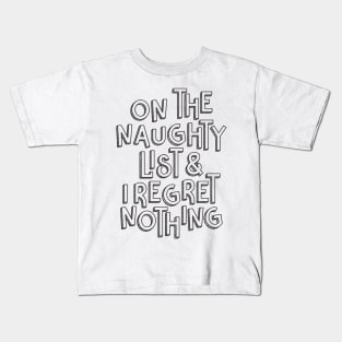 On The Naughty List & I Regret Nothing Kids T-Shirt